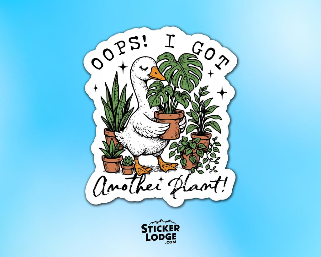 Oops I Got Another Plant Goose Vinyl Sticker